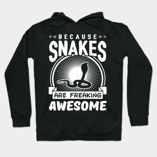 Because Snakes Are Freaking Awesome Hoodie